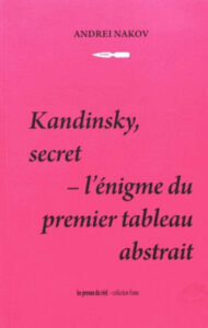 Kandinsky, secret – l’énigme du premier tableau abstrait